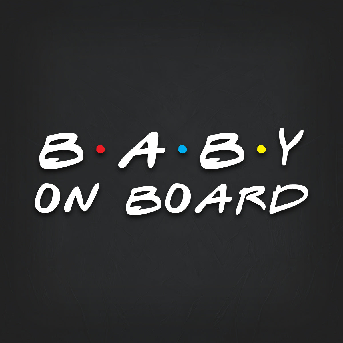 Friends BABY ON BOARD Decal Sticker