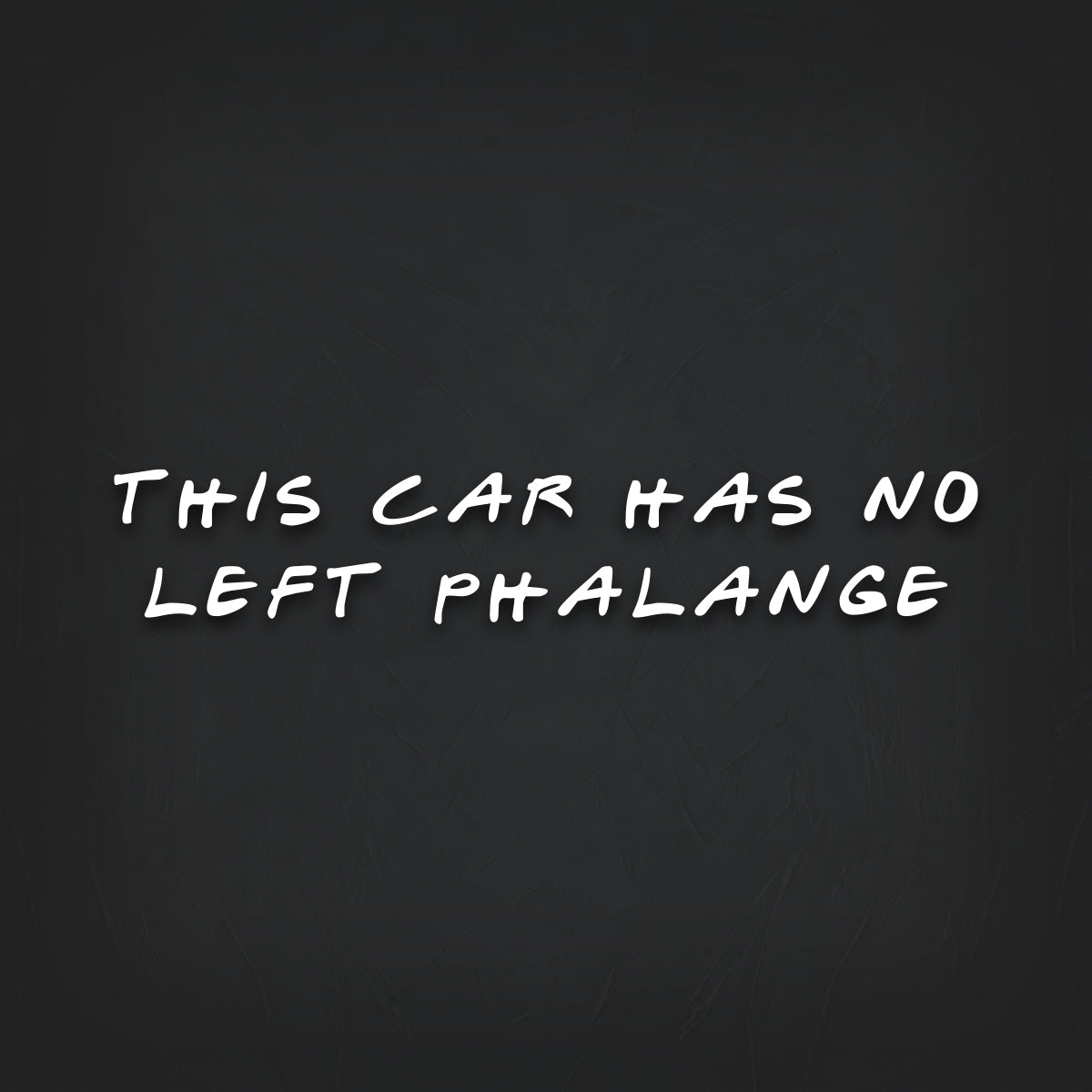 Friends THIS CAR HAS NO LEFT PHALANGE Decal Sticker