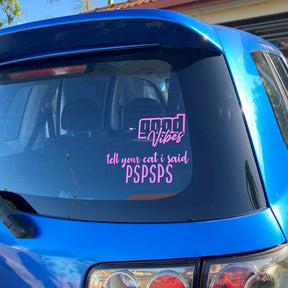 Tell Your Cat I Said PSPSPS Decal Sticker