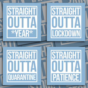 STRAIGHT OUTTA LOCKDOWN STRAIGHT OUTTA PATIENCE STRAIGHT OUTTA QUARANTINE STRAIGHT OUTTA *YEAR* styled decal/vinyl sticker!