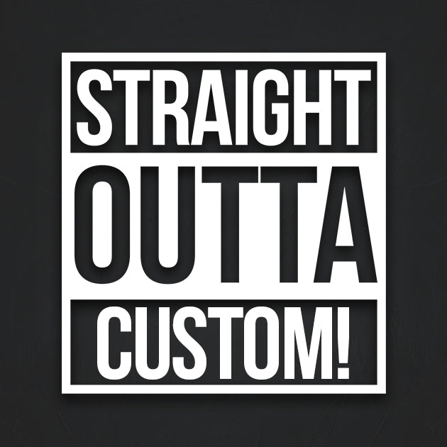 Custom Straight Outta Decal Sticker